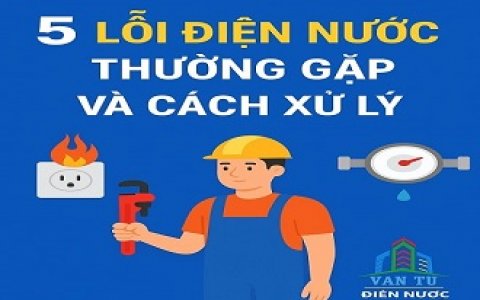 5 Lỗi Điện Nước Thường Gặp Trong Nhà Phố Và Cách Xử Lý Hiệu Quả