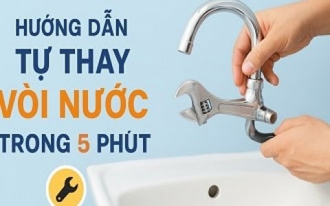Hướng Dẫn Tự Thay Vòi Nước Trong 5 Phút – Nhanh Gọn, Dễ Làm